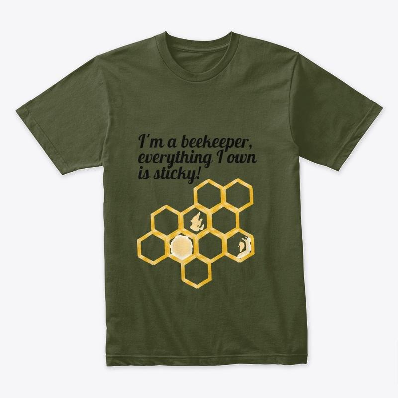 I'm A Beekeeper ..Everything is sticky